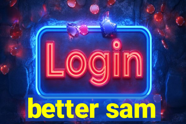 better sam